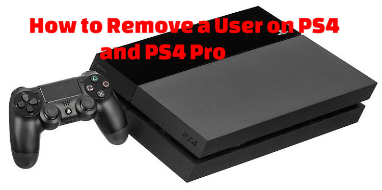 How To Remove A User On Ps4 And Ps4 Pro In Few Steps News969