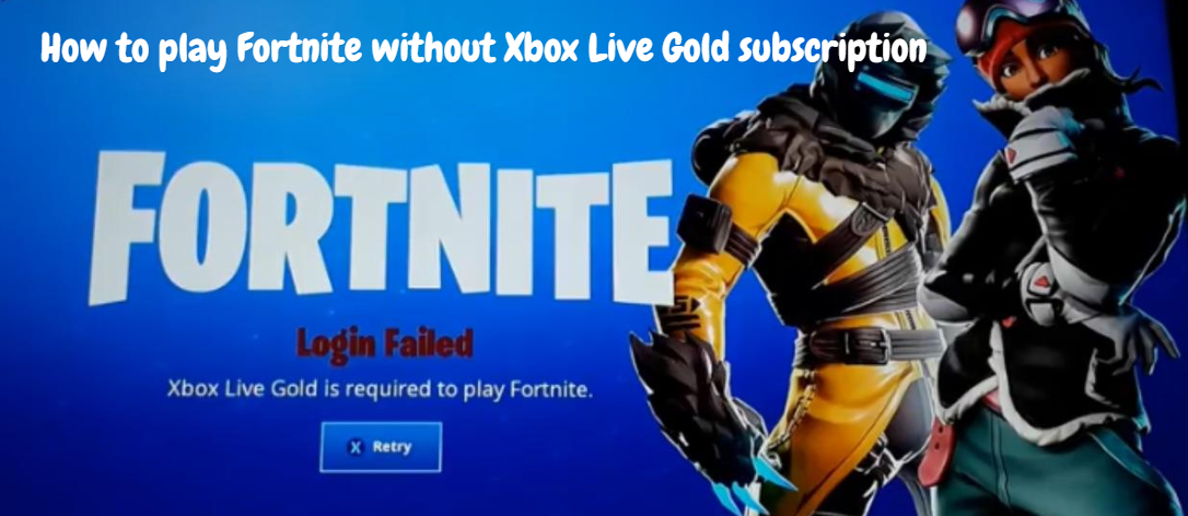 How To Play Fortnite Without Xbox Live Gold Subscription News969